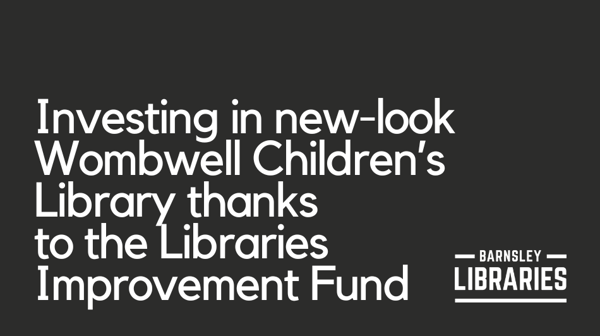 Investing in new-look Wombwell Children's Library thanks to the Libraries Improvement Fund