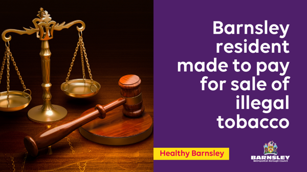Barnsley Resident Made To Pay For Sale Of Illegal Tobacco