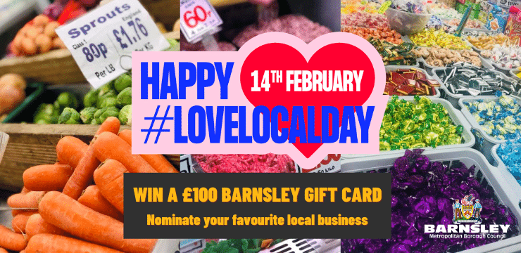 Happy #LoveLocalDay 14th February - Win a £100 Barnsley Gift Card