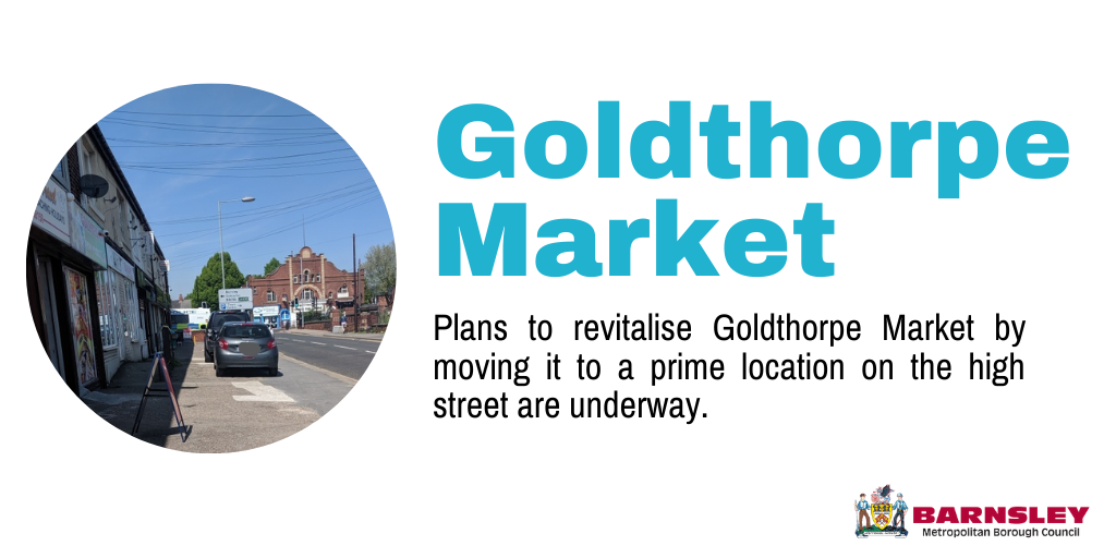 Goldthorpe market - Plans to revitalise Goldthorpe Market by moving it to a prime location on the high street are underway