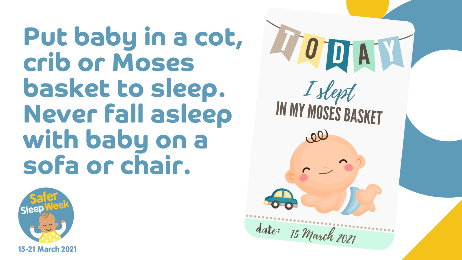 Card saying 'Today I slept in my Moses basket' with cartoon image of a baby playing with a toy car. Captioned: 'Put baby in a cot, crib or Moses basket to sleep.  Never fall asleep with a baby on a sofa or chair'