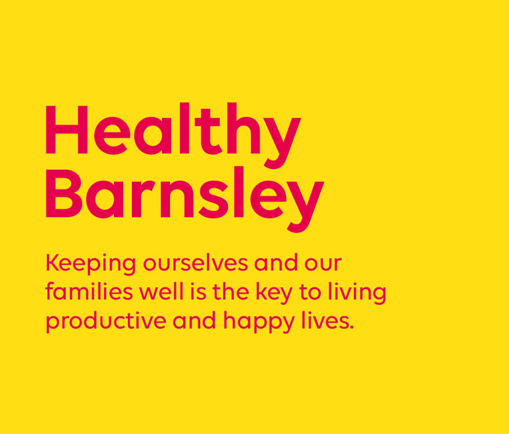 Healthy Barnsley - Keeping ourselves and our families well is the key to living productive and happy lives
