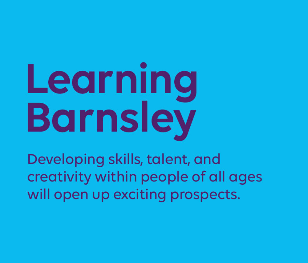 Learning Barnsley - Developing skills, talent, and creativity within people of all ages will open up exciting prospects