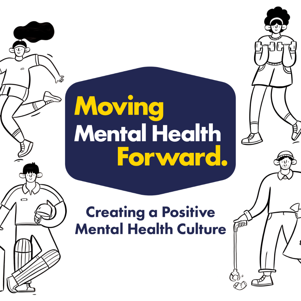 Moving Mental Health Forward: creating a positive mental health culture. With black and white drawings of people exercising and playing sport.
