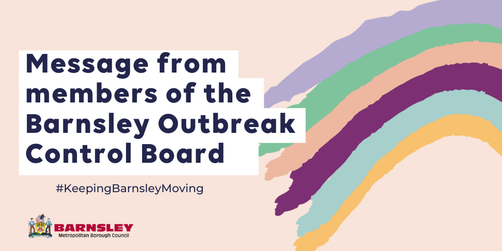 Message from members of the Barnsley Outbreak Control Board #KeepingBarnsleyMoving
