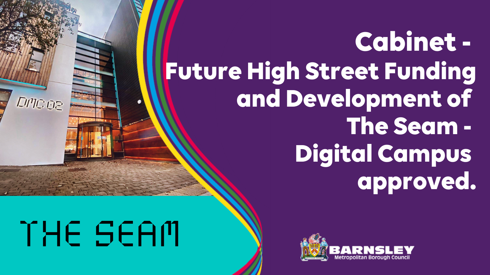 Cabinet - Future High Street Funding and Development of The Seam - Digital Campus approved
