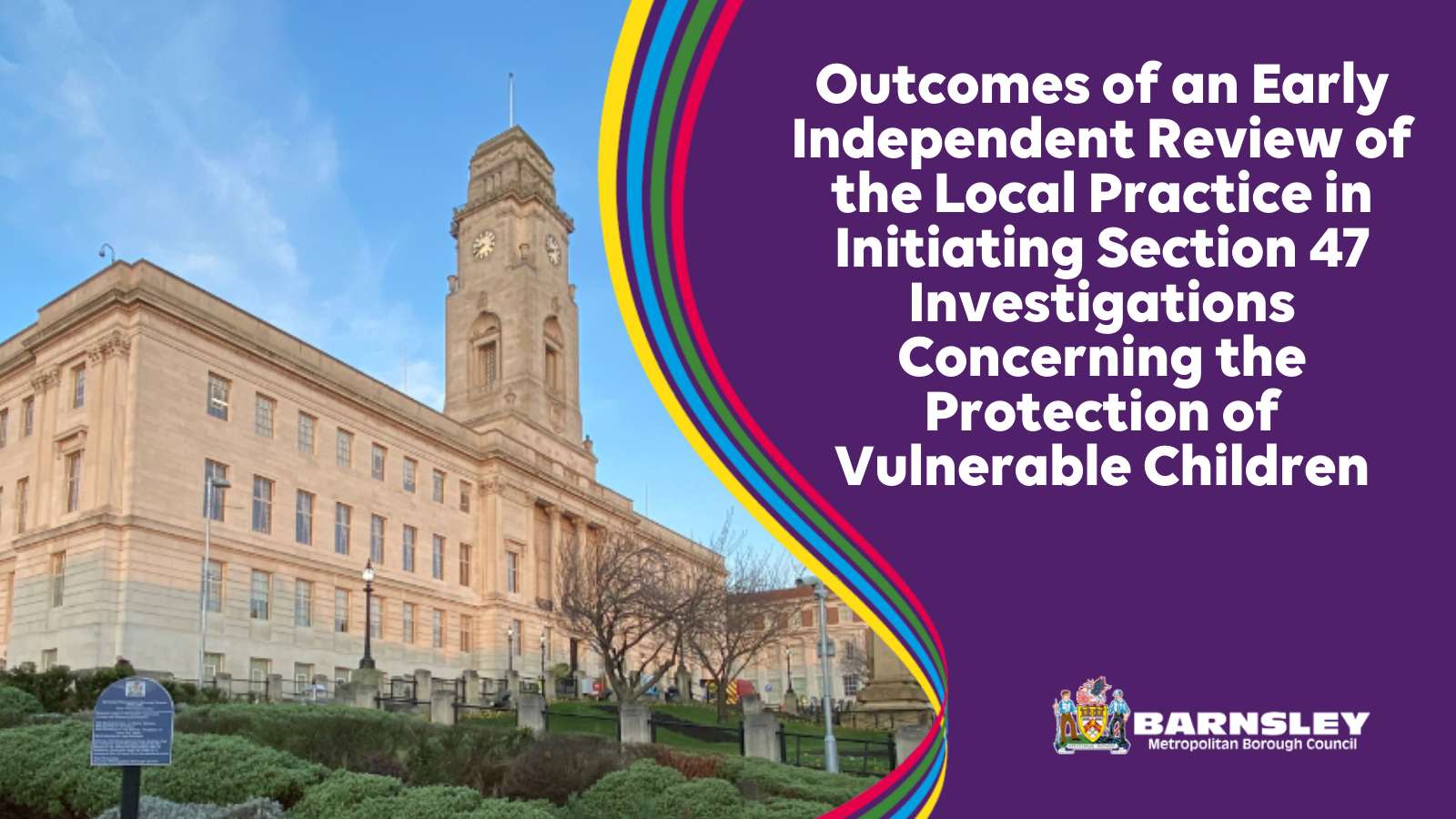 Outcomes of an Early Independent Review of the Local Practice in Initiating Section 47 Investigations Concerning the Protection of Vulnerable Children