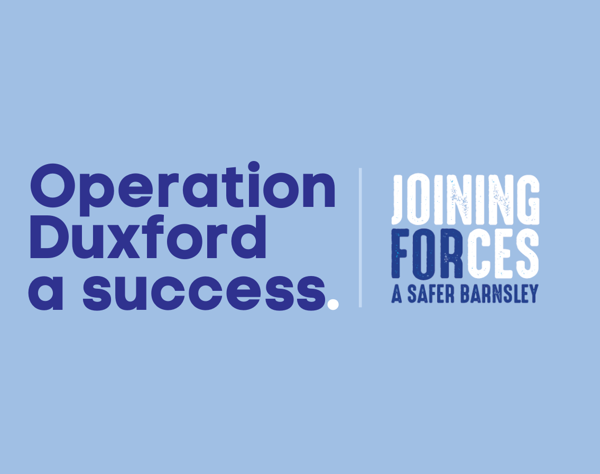 Operation Duxford a success. Joining Forces - a safer Barnsley