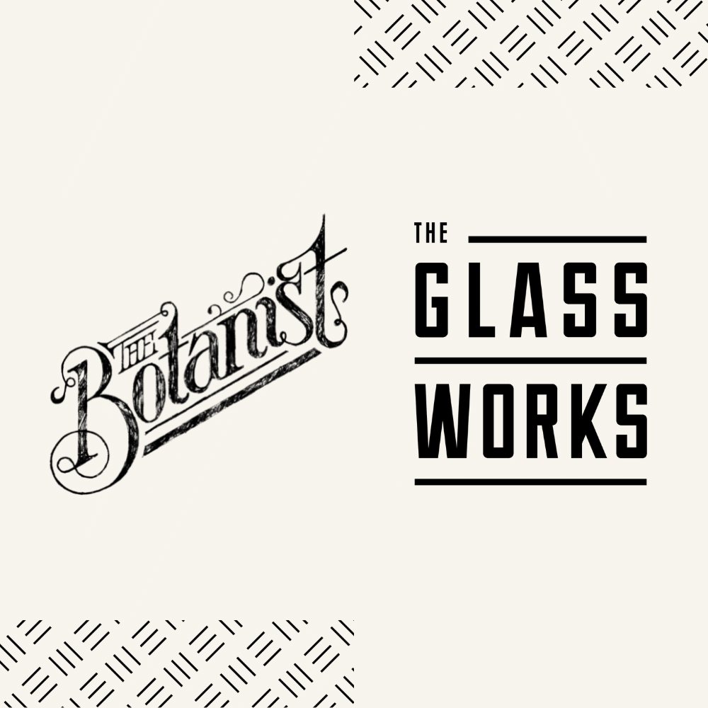 The Botanist - The Glass Works