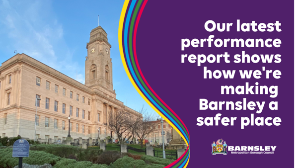 Our latest performance report shows how we're making Barnsley a safer place