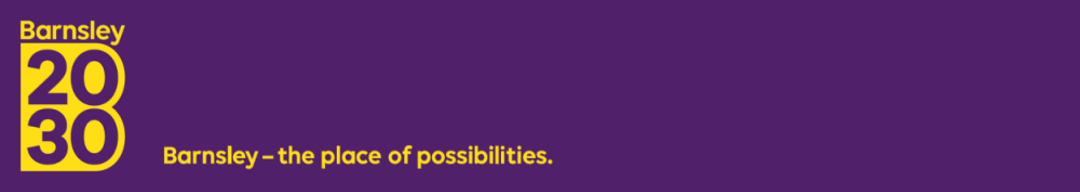 Barnsley 2030. Barnsley - the place of possibilities