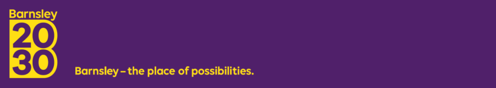 Barnsley 2030. Barnsley - the place of possibilities