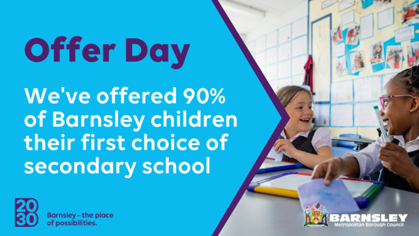 Offer Day. We've offered 90% of Barnsley children their first choice of secondary school