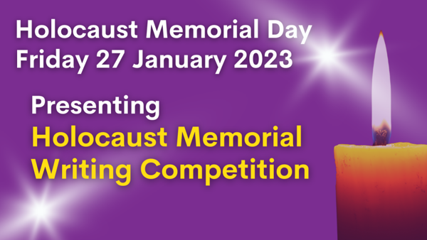 Holocaust Memorial Day, Friday 27 January 2023. Presenting Holocaust Memorial Writing Competition