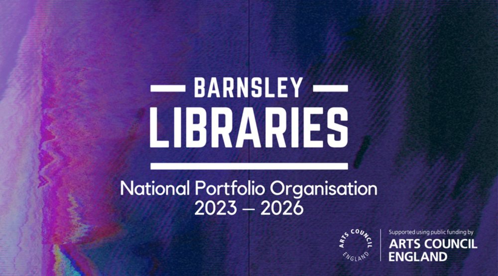 Barnsley Libraries National Portolio Organisation 2023 to 2026