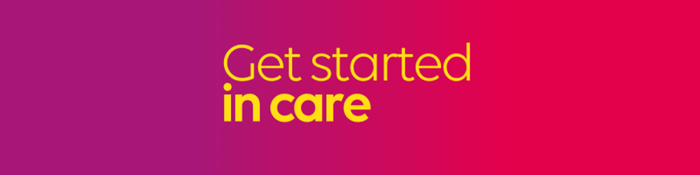 Get started in care