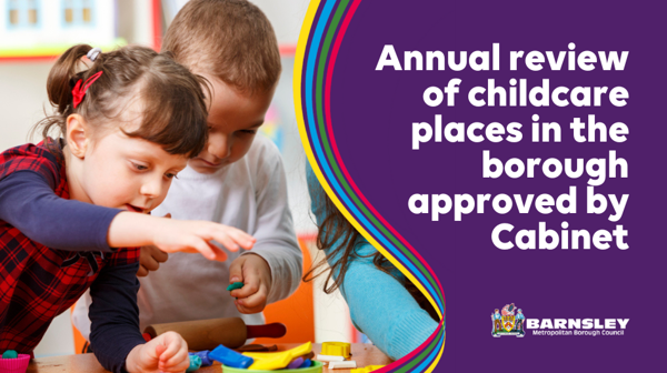 Annual review of childcare places in the borough approved by Cabinet