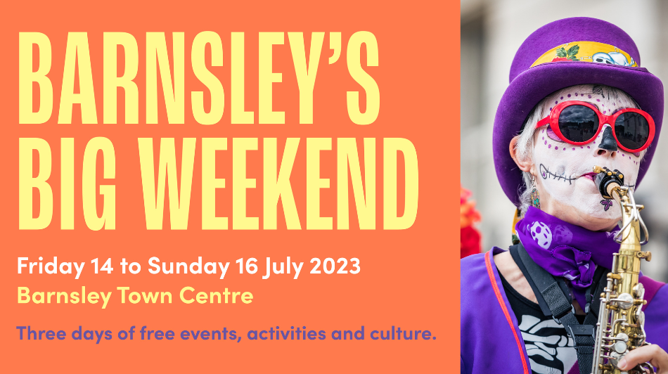 Barnsley big weekend, Friday 14 to Sunday 16 July 2023. Three days of free events, activities and culture at Barnsley Town Centre