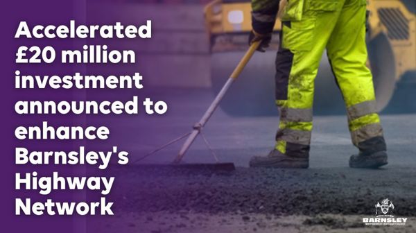 Accelerated £20 million investment announced to enhance Barnsley's highway network