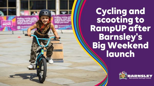 Cycling and scooting plans to RampUP after Barnsley's Big Weekend launch