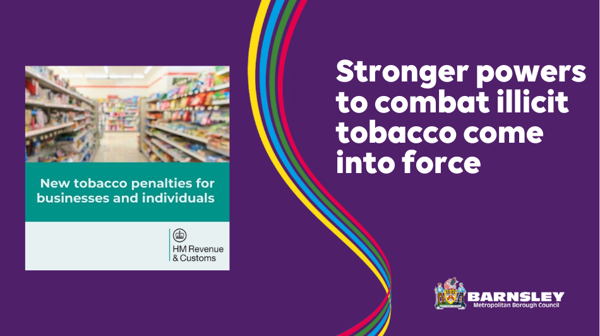Stronger powers to combat illicit tobacco come into force.