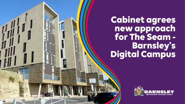 Cabinet agrees new approach for The Seam – Barnsley’s Digital Campus