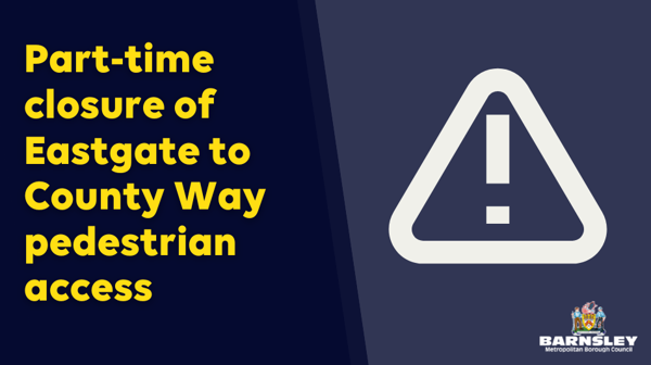 Part time closure of Eastgate to County Way pedestrian access