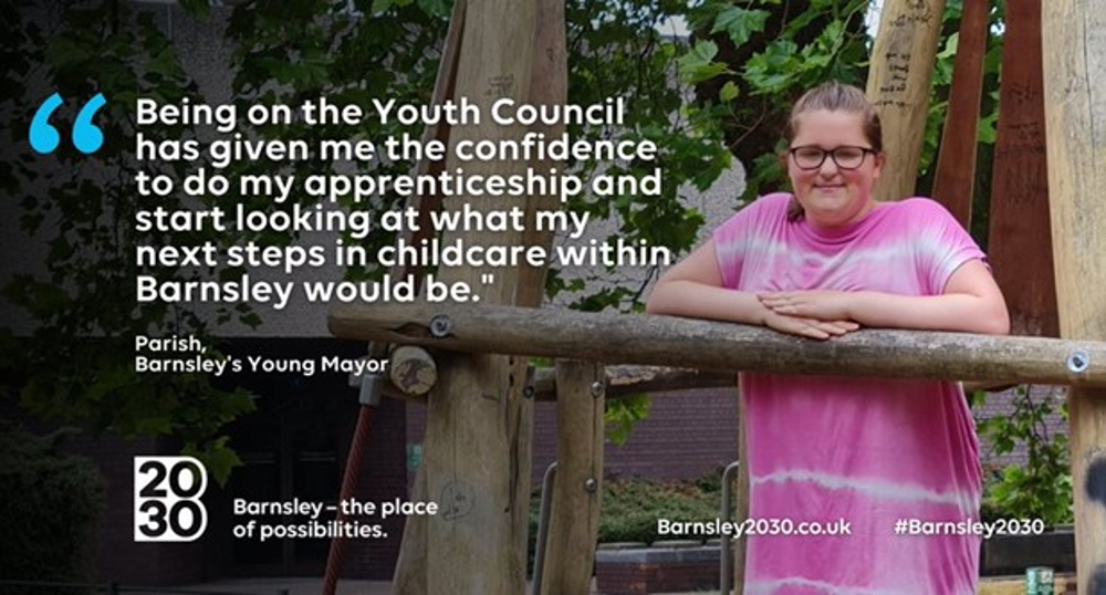Barnsley's young mayor - Being on the Youth Council has given me the confident to do my apprenticeship and start looking at what my next steps in childcare within Barnsley would be.'