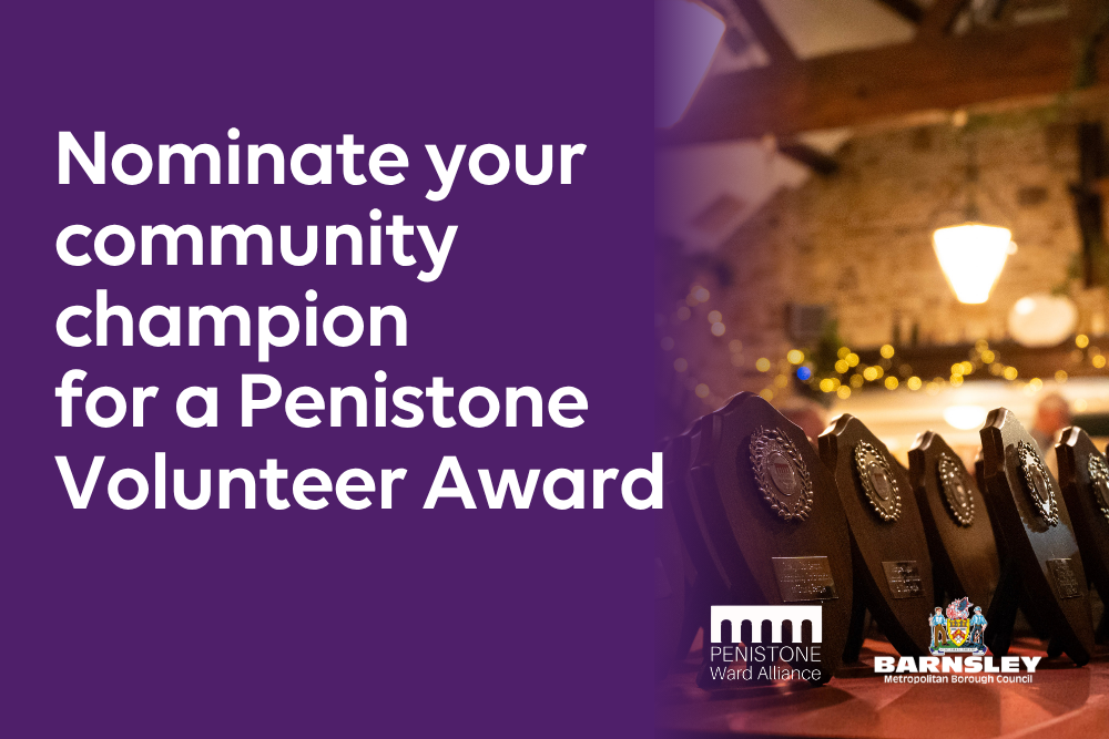 Nominate your community champion for a Penistone Volunteer Award Nominate your community champion for a Penistone Volunteer Award