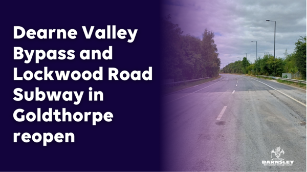 Goldthorpe Bypass And Lockwood Road Subway Reopen