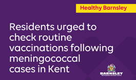 Residents Urged To Check Routine Vaccinations Following Meningococcal Cases In Kent