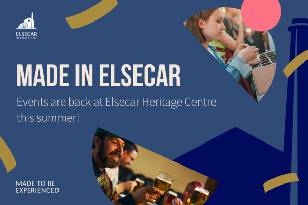 Made in Elsecar - events are back at Elsecar this summer.png