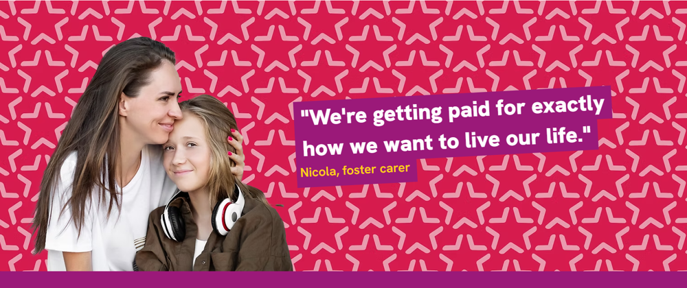 We're getting paid for exactly how we want to live our life - Nicola foster carer