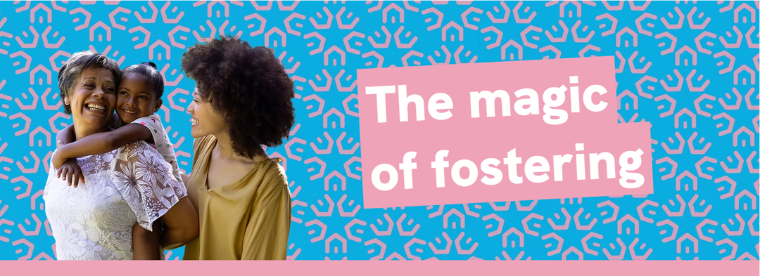 The magic of fostering