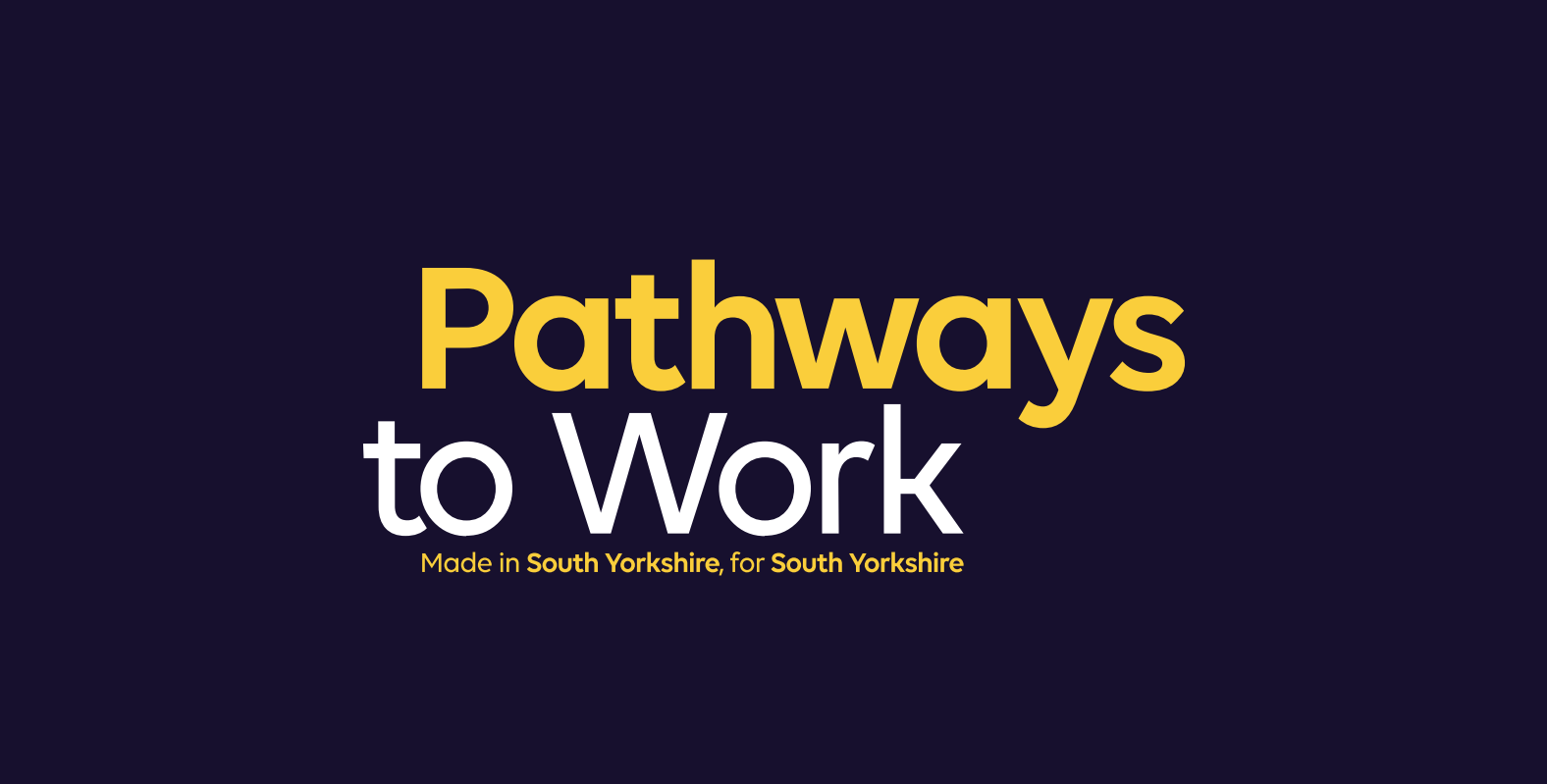 Pathways to Work - made in South Yorkshire, for South Yorkshire