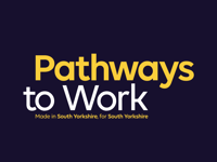 Pathways to Work - made in South Yorkshire, for South Yorkshire