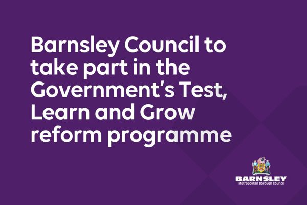 Barnsley Council To Take Part In The Government’S Test, Learn And Grow Reform Programme
