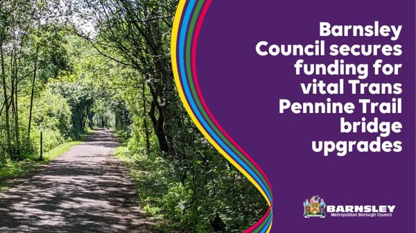 Barnsley Council secures funding for vital Trans Pennine Trail bridge upgrades