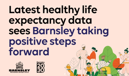 Latest Healthy Life Expectancy Data Sees Barnsley Taking Positive Steps Forward