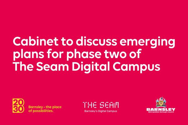 Cabinet to discuss emerging plans for phase two of The Seam Digital Campus