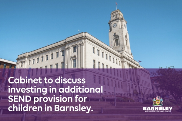 Cabinet To Discuss Investing In Additional SEND Provision For Children In Barnsley