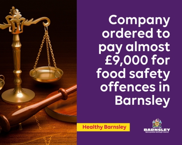 Company Ordered To Pay Almost £9,000 For Food Safety Offences In Barnsley